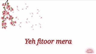 Ye Fitoor Mera - Arijit Singh (LYRICS)