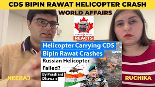 Helicopter Carrying CDS Bipin Rawat Crashes | Russian Helicopter Failed? #NamasteCanada Reacts