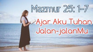 Mazmur 25:1-7 Tuhan Selalu Menuntun dan Mengajar Aku