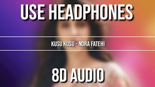 Kusu Kusu New (8D Audio) Song | Nora Fatehi Satyameva Jayate 2 |Kusu Satyameva Jayate 2 | Kusu Kusu