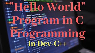 C program to print Hello World in Dev-C++ | Creating First Program in C | My Programming