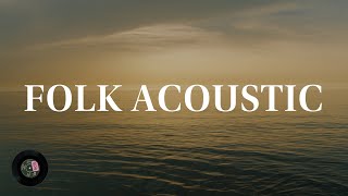 1 Hour of Soulful Acoustic Folk: A Relaxing Folk Acoustic Playlist for Your Enjoyment.