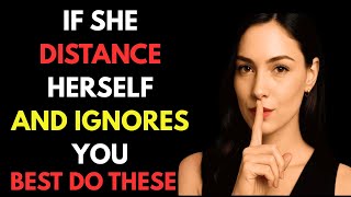 When A Woman Distances Herself From You And Ignores You, Just Do This | Female Psychology