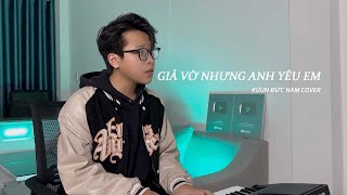 GIẢ VỜ NHƯNG ANH YÊU EM | CHI DÂN | KUUN ĐỨC NAM COVER