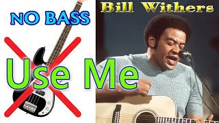 Use Me - Bill Withers (HQ Audio) Bassless #nobass  #basscover  #soul #rnb #bass  #70s  #hits #soul