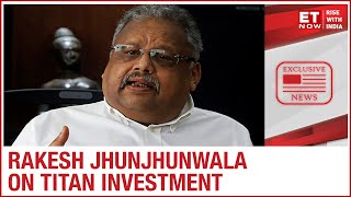 Rakesh Jhunjhunwala speaks on his investments in Titan | EXCLUSIVE