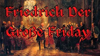 Friedrich der Große Friday