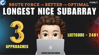 Longest Nice Subarray | Brute Force | Better | Optimal | Dry Runs | Leetcode 2401 | codestorywithMIK