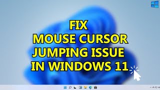 How to Fix Mouse Cursor Jumping in Windows 11