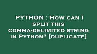 PYTHON : How can I split this comma-delimited string in Python?