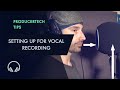 Setting up for Vocal Recording - Module from Producer's Guide to Vocals