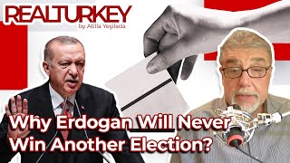 Why Erdogan Will Never Win Another Election? | Real Turkey