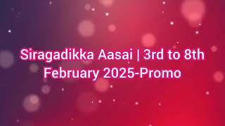 Siragadikka Aasai | 3rd to 8th February 2025-Promo