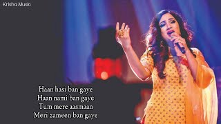 Haan Hasi Ban Gaye (Female Version) Lyrics - Shreya Ghoshal | Hamari Adhuri Kahani | Love Hindi Song