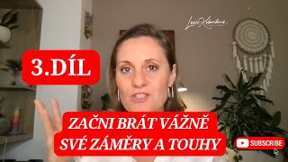 3.díl „Začni brát vážně své záměry a touhy, “ seriál - „Jak být úspěšná, když mě to doma neučili“