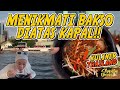 MENIKMATI BAKSO DIATAS KAPAL!! MERIDIAN DINNER CRUISE!!