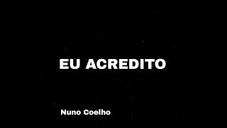 Nuno Coelho - Eu Acredito