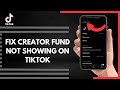 How To Fix Creator Fund Not Showing On TikTok