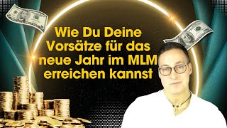 Wie Du Deine Vorsätze für das (neue) Jahr im MLM erreichen kannst. 10 Tipps und Erfahrungen 💪📈🎯