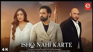 Ishq Nahi karte (Vided) Emraan Hashmi | Sahher Bambba | B Praak | Jaani |