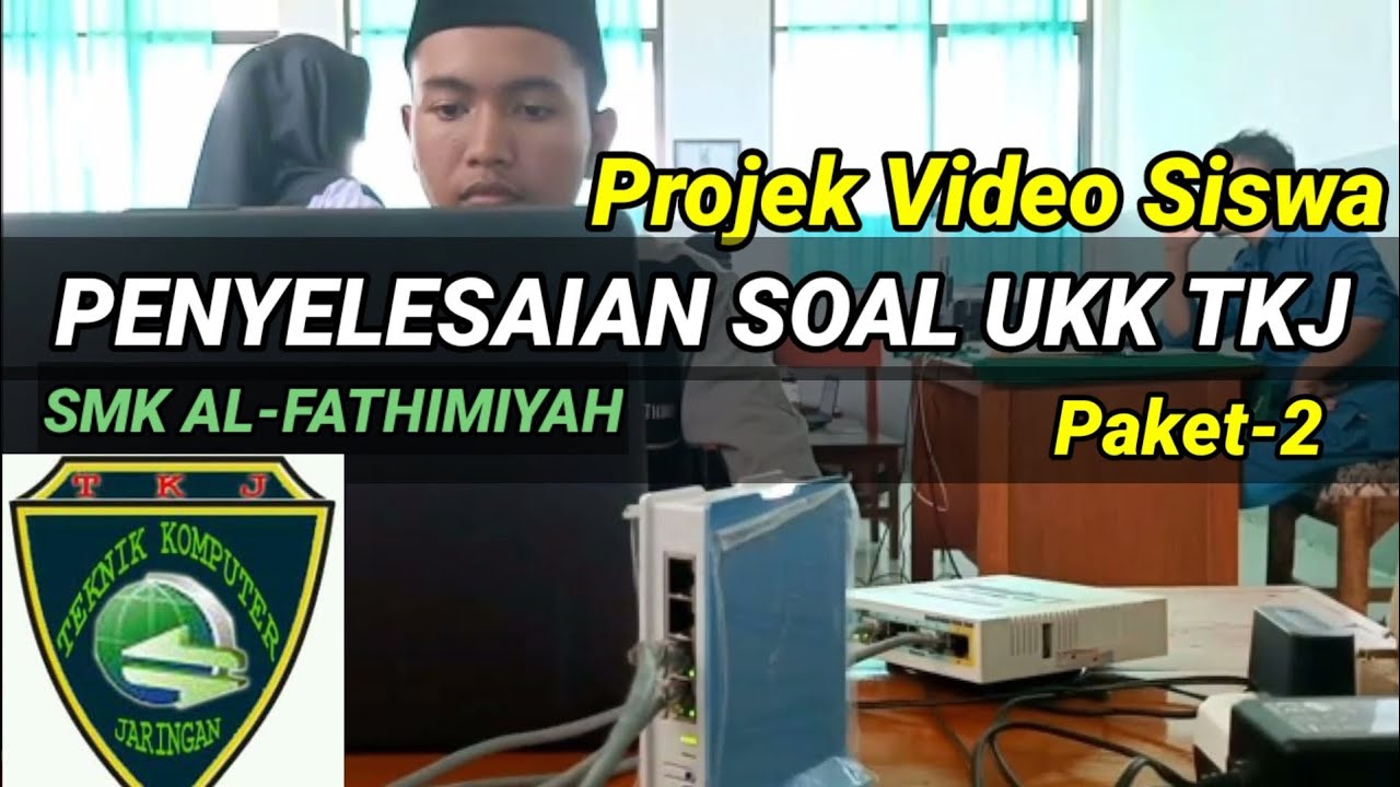 Projek Video Siswa TKJ SMK Al Fathimiyah || Penyelesain UKK TKJ Tahun ...