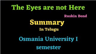 The Eyes are not here by Ruskin bond... summary in Telugu... OU Degree I semester