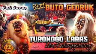 SAKJOSE 🔥 BUTO GEDRUK TURONGGO LARAS KEDUNGGONDANG // LIVE DUSUN KEDUNGGONDANG, JATIRUNGGO