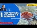 Food additives, children & the microbiome