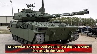 M10 Booker Extreme Cold Weather Testing U S  Army Strategy in the Arctic