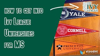 How to get into Ivy League Universities for Masters (MS) from India