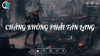 Chàng Không Phải Tân Lang, Tựa Gấm Hoa Ngọc Ngà |  Nhạc Lofi Chill Tiktok Hay Nhất 2023