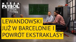 Misja Futbol #8 | Powrót najlepszej ligi świata i nowe szaty Lewandowskiego