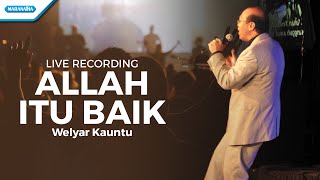 Allah Itu Baik - Welyar Kauntu (Video)