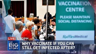 Those vaccinated can get Covid-19; expert on why you should still get the shot | THE BIG STORY
