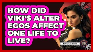 How Did Viki's Alter Egos Affect One Life To Live? - Soap Opera Insider