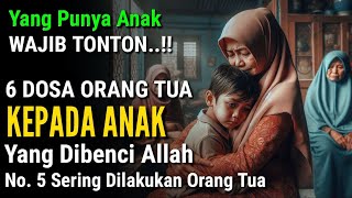 6 Dosa Orang Tua Terhadap Anak Yang Paling Dibenci Allah