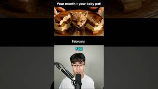 Your Month = Your Baby Pet 🥺