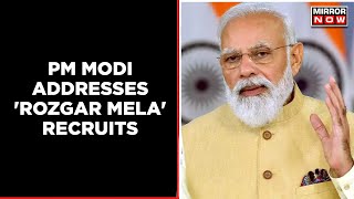 PM Modi Addresses New Recruits Under 'Rozgar Mela' I Mirror Now I English News