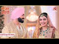 Gurnoor और Angad का happy ending! | Ep.562 | Latest | Teri Meri Doriyaann | Mon-Sun | 7PM