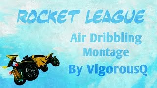Rocket League|Air Dribble "Relax" (VigorousQ)