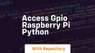 access gpio raspberry pi python