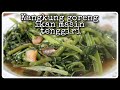 From Garden to Table - ' Kangkung Goreng Ikan Masin Tenggiri'