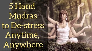 5 hand mudras to de-stress anywhere, anytime | Mudras for Quick De-Stress & Anxiety Relief