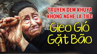 Nghe Mà Day Dứt Vô Cùng - Gieo Gió Gặt Bão | Đọc Truyện Đêm Khuya Đài Tiếng Nói Việt Nam Dễ Ngủ VOV