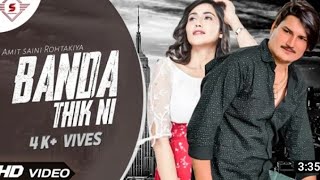 Banda thik ni Amit Saini Rohtakiya new Haryanvi song 2021// akansha