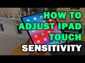HOW TO ADJUST IPAD TOUCH SENSITIVITY
