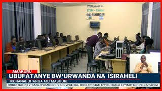 U Rwanda na Isiraheli mu bufatanye mu bijyanye n'ikoranabuhanga mu mashuri