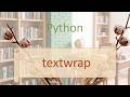 Python Modules #17: Textwrap module | Formatting and wrapping text