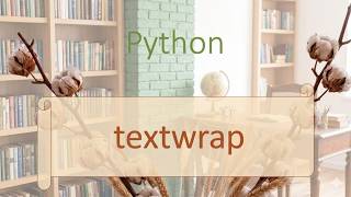Python Modules #17: Textwrap module | Formatting and wrapping text