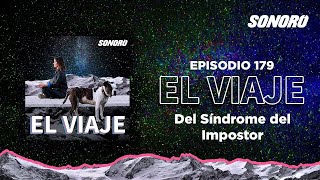 El Viaje - 179: El viaje del síndrome del impostor